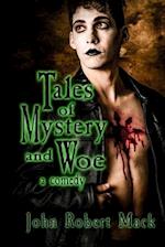 Tales of Mystery and Woe: a comedy 