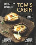 The Weekend Brunch Cookbook with Uncle Tom's Cabin: Enjoy Quick and Simple Breakfast and Lunch Recipes with Your Friends and Family 