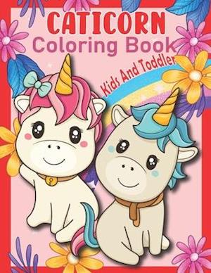 Caticorn Coloring Book For Kids And Toddler : 50 Pages, Ages 3-7: Cute Caticorn Coloring book for Kids,Girls And Toddler / Simple and Easy Coloring Bo
