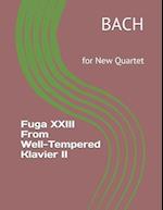 Fuga XXIII From Well-Tempered Klavier II: for New Quartet 