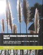 Expert Chinese Vocabulary V2021 (6236 Words) : A Quick Reference for Exam: HSK7-9 Plus, IB B HL, SAT IGCSE 0509, AP, GCSE A1 A2 