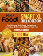 Ninja Foodi Smart Xl Grill Cookbook: The Ultimate Ninja Foodi Recipe Book for Indoor Grilling With 30 Days Meal Plan 