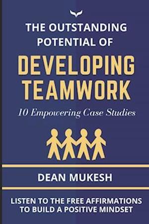 THE OUTSTANDING POTENTIAL OF DEVELOPING TEAM WORK