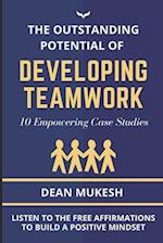 THE OUTSTANDING POTENTIAL OF DEVELOPING TEAM WORK 