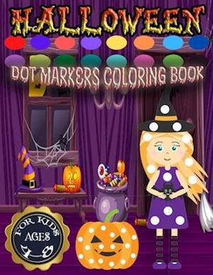 Halloween dot markers coloring page for kids ages 4-8: Halloween Gifts For Kids Do a Dot Coloring Book For Kids, Boys, Girls Ages 2- 4 and 4-8 Years o