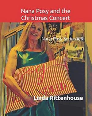 Nana Posy and the Christmas Concert: Nana Posy Series # 3