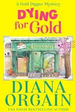 Dying for Gold : Gold Strike: A Gold Digger Mystery Book 1 