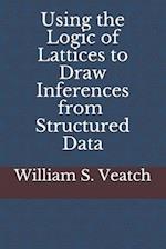 Using the Logic of Lattices to Draw Inferences from Structured Data 