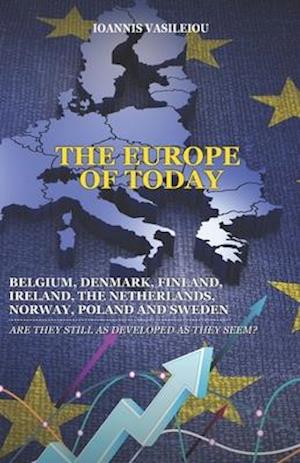 THE EUROPE OF TODAY: BELGIUM, DENMARK, FINLAND, IRELAND, THE NETHERLANDS, NORWAY, POLAND AND SWEDEN: ARE THEY STILL AS DEVELOPED AS THEY SEEM?