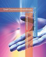 SPONTANEOUS TRANSFORMATION: Grief Counselors Handbook 