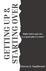 Getting Up and Starting Over: Right where you are is a great place to start 