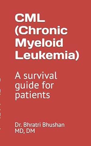 CML (Chronic myeloid leukemia) : A survival guide for patients