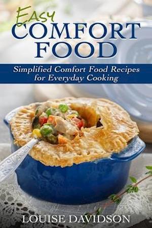 Easy Comfort Food: Simplified Comfort Food Recipes for Everyday Cooking