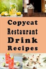 Copycat Restaurant Drink Recipes: Knock off Smoothies, Coffee Drinks, Lemonade and Many More Nonalcoholic Drinks 