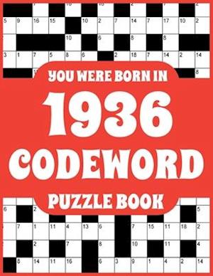 Codeword Puzzle Book: Codeword Puzzle Book For Adults Who Were Born In 1936 With 150 Puzzles