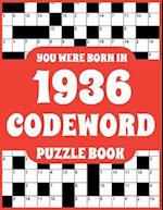 Codeword Puzzle Book: Codeword Puzzle Book For Adults Who Were Born In 1936 With 150 Puzzles 