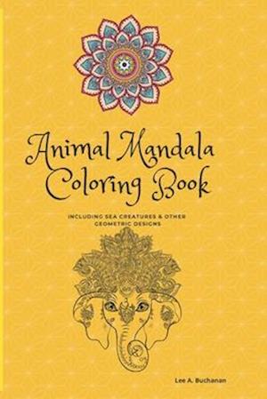 Animal Mandala Coloring Book Including Sea Creatures & Other Geometric Designs