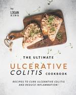 The Ultimate Ulcerative Colitis Cookbook: Recipes To Cure Ulcerative Colitis and Reduce Inflammation! 