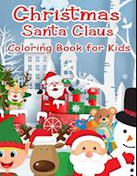 Christmas Santa Claus Coloring Book for Kids: 100 Christmas Coloring Pages for Kids Fun Coloring Activity for 4-8 year old for Boys, Girls 