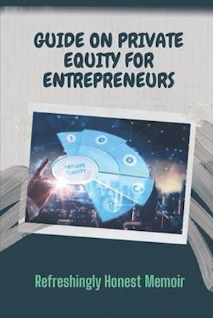 Guide On Private Equity For Entrepreneurs
