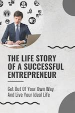 The Life Story Of A Successful Entrepreneur