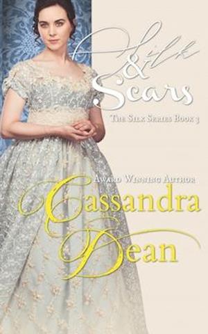 Silk & Scars (The Silk Series Book 3): An Early Victorian Historical Romance