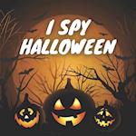 I Spy Halloween: Fun And Education in Spooky Scary Things & Other Cute Stuff And Guessing Games For Little Kids Ages 2-5, Toddler And Preschool 