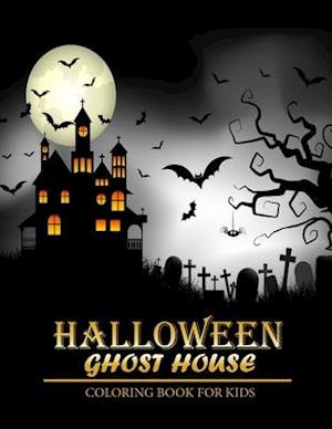 Halloween Coloring Book: Ghost house ; A Coloring Book for Kids