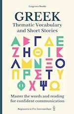 Greek: Thematic Vocabulary and Short Stories (with audio track): Mastering words and reading for confident communication 