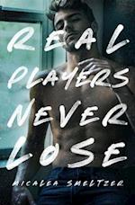 Real Players Never Lose (A Fake Relationship College Romance) 