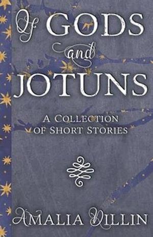 Of Gods and Jotuns: A Collection of Short Stories