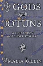 Of Gods and Jotuns: A Collection of Short Stories 