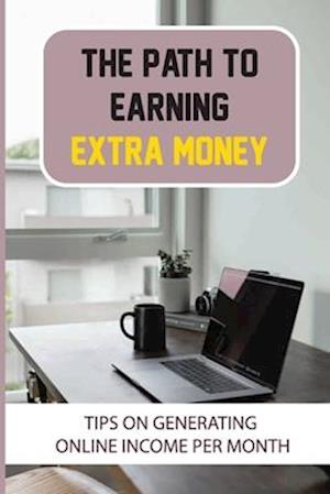 The Path To Earning Extra Money