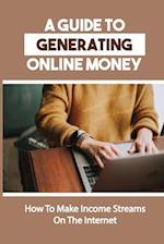 A Guide To Generating Online Money