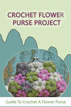 Crochet Flower Purse Project