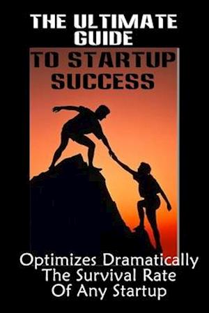 The Ultimate Guide To Startup Success