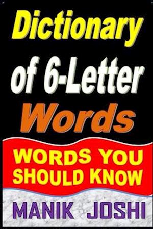 Dictionary of 6-Letter Words: Words You Should Know