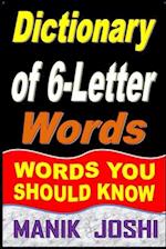 Dictionary of 6-Letter Words: Words You Should Know 