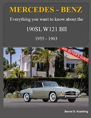 Mercedes-Benz, The SL story, The 190SL : The complete 190SL history with buyer's guide and superb recent color photos