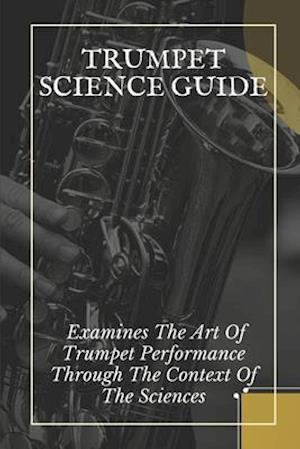 Trumpet Science Guide