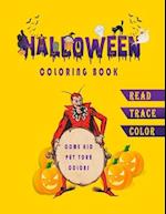 Halloween Coloring Book: Come Kid Put Your Color : A cute different type of Unique Book for kids Where You Can Read, Trace and Color On It. 