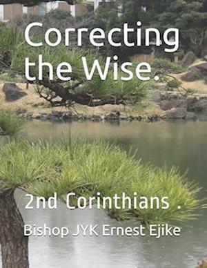 Correcting the Wise.: 2nd Corinthians .