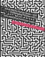 Adult Mazes Puzzle Book - 200 Challenging Puzzles, Vol.1: Giant Maze Book Puzzlers for Adults 