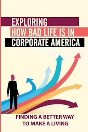 Exploring How Bad Life Is In Corporate America