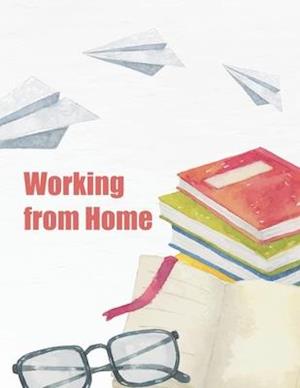 Working From Home: How to Survive in Your Job, Care for Your Kids, and Stay Sane