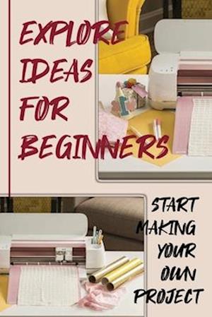 Explore Ideas For Beginners