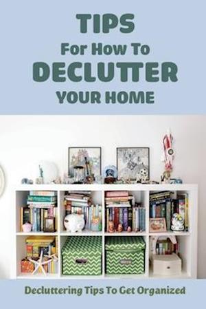 Tips For How To Declutter Your Home
