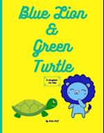 Blue Lion and Green Turtle: A Storybook For Kids 