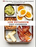 Low Potassium Diet Cookbook: 50+ Side dishes, Salad and Pasta recipes designed for Low Potassium diet 