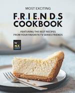Most Exciting F.R.I.E.N.D.S Cookbook: Featuring The Best Recipes from Your Favorite Tv Series Friends 